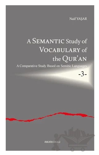 A Semantic Study of Vocabulary of the Qur’an – Naif Yaşar – Ankara Okulu Yayınları kitap kapağı