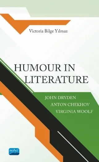 HUMOUR IN LITERATURE John Dryden, Anton Chekhov, Virginia Woolf – Victoria Bilge Yılmaz – Nobel Akademik Yayıncılık kitap kapağı