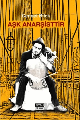 Aşk Anarşisttir – Cennet Bilek – Siyah Beyaz Yayınları kitap kapağı