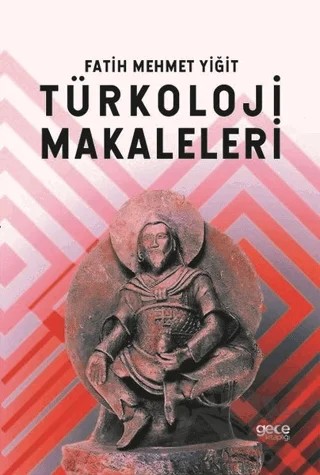 Türkoloji Makaleleri – Fatih Mehmet Yiğit – Gece Kitaplığı kitap kapağı