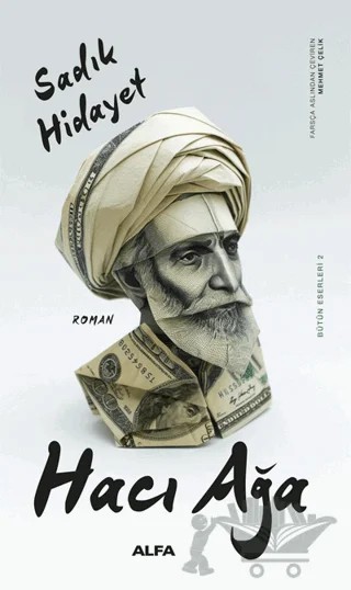 Hacı Ağa – Sâdık Hidâyet – Alfa Yayınları kitap kapağı