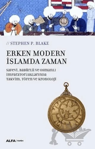 Erken Modern İslamda Zaman – Stephen P. Blake – Alfa Yayınları kitap kapağı