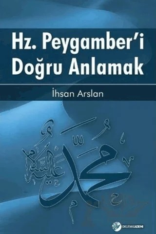 Hz. Peygamber'i Doğru Anlamak – İhsan Arslan – Okur Akademi kitap kapağı