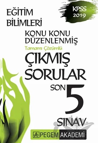 2019 KPSS Eğitim Bilimleri Konu Konu Düzenlenmiş Tamamı Çözümlü Çıkmış Sorular Son 5 Sınav – Kolektif – Pegem Akademi Yayıncılık kitap kapağı