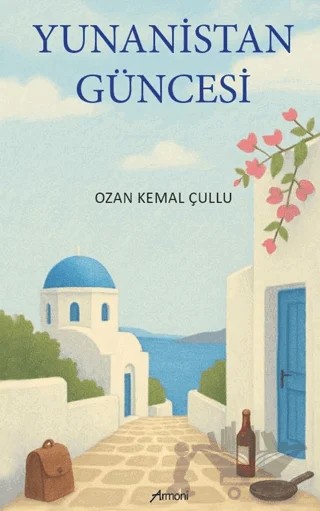 Yunanistan Güncesi – Ozan Kemal Çullu – Armoni Yayıncılık kitap kapağı
