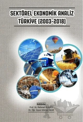 Sektörel Ekonomik Analiz Türkiye (2003-2018) – Gökhan Akar, Mehmet Alagöz – Gazi Kitabevi kitap kapağı