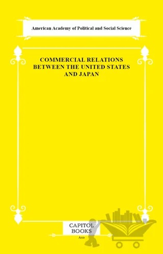 Commercial Relations Between the United States and Japan – American Academy of Political and Social Science – Capitol Books kitap kapağı