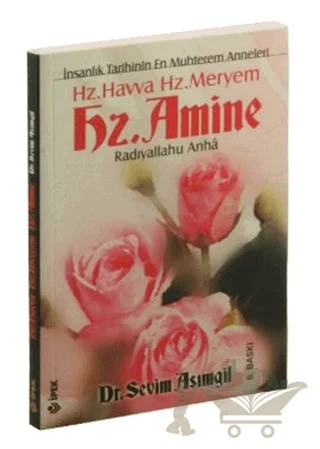 İnsanlık Tarihinin En Muhterem Anneleri Hz. Havva - Hz. Meryem ve Hz. Amine (r.a) – Sevim Asımgil – İpek Yayın Dağıtım kitap kapağı