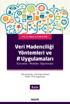 Veri Madenciliği Yöntemleri ve R Uygulamaları Kavramlar – Modeller– Algoritmalar – Bülent Altunkaynak – Seçkin Yayıncılık kitap kapağı