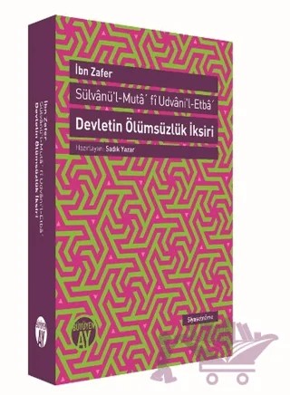 Devletin Ölümsüzlük İksiri / Sülvanü'l-Muta' fi Udvani'l-Etba' – İbn Zafer – Büyüyen Ay Yayınları kitap kapağı