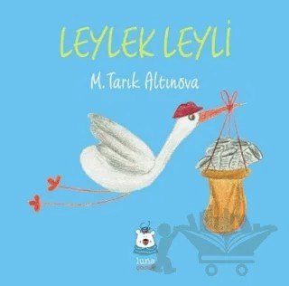 Leylek Leyli – M. Tarık Altınova – Luna Çocuk Yayınları kitap kapağı