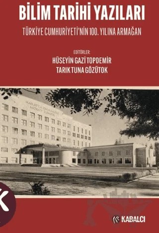 Bilim Tarihi Yazıları – Hüseyin Gazi Topdemir, Tarık Tuna Gözütok – Kabalcı Yayınevi - Doruk Yayınları kitap kapağı