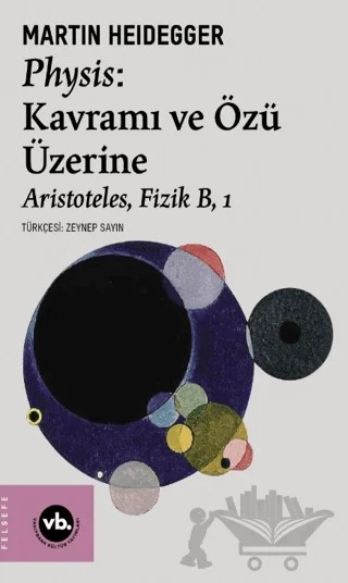 Physis: Kavramı ve Özü Üzerine – Martin Heidegger – Vakıfbank Kültür Yayınları kitap kapağı