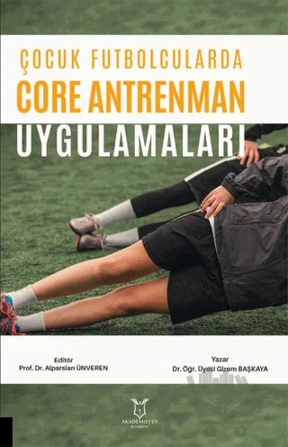 Çocuk Futbolcularda Core Antrenman Uygulamaları – Gizem Başkaya – Akademisyen Kitabevi kitap kapağı
