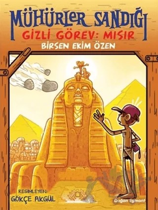 Mühürler Sandığı 2 - Gizli Görev: Mısır – Birsen Ekim Özen – Doğan Çocuk kitap kapağı