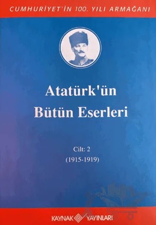 Atatürk'ün Bütün Eserleri 2. Cilt ( 1915 - 1919 ) – Kolektif – Kaynak Yayınları kitap kapağı