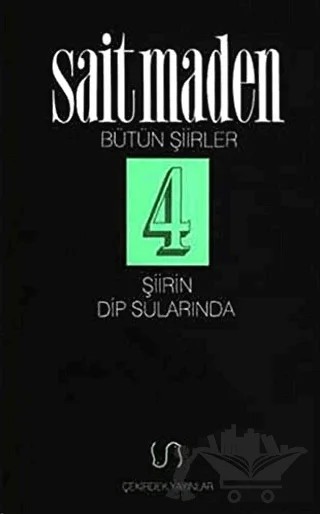 Şiirin Dip Sularında Bütün Şiirler 4 – Sait Maden – Çekirdek Yayınları kitap kapağı
