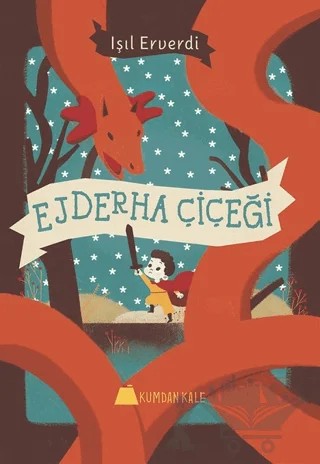 Ejderha Çiçeği – Işıl Erverdi – Kumdan Kale kitap kapağı