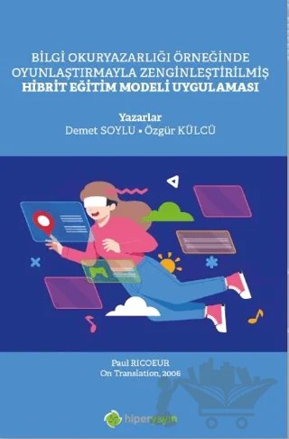 Bilgi Okuryazarlığı Örneğinde Oyunlaştırmayla Zenginleştirilmiş Hibrit Eğitim Modeli Uygulaması – Demet Soylu, Özgür Külcü – Hiperlink Yayınları kitap kapağı
