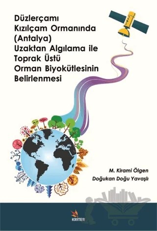 Düzlerçamı Kızılçam Ormanında (Antalya) Uzaktan Algılama ile Toprak Üstü Orman Biyokütlesinin BElirlenmesi – Doğukan Doğu Yavaşlı, M. Kirami Ölgen – Kriter Yayınları kitap kapağı