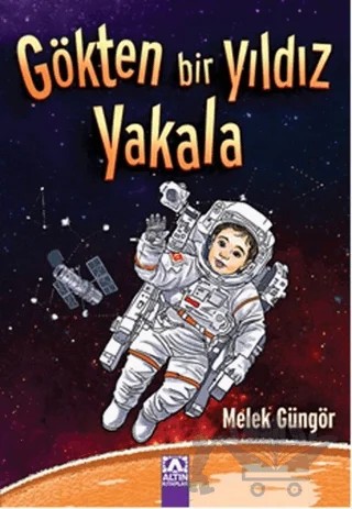 Gökten Bir Yıldız Yakala – Melek Güngör – Altın Kitaplar kitap kapağı
