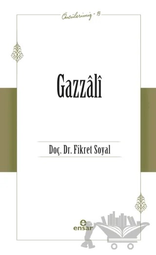 Gazzali (Öncülerimiz - 13) – Fikret Soyal – Ensar Neşriyat kitap kapağı