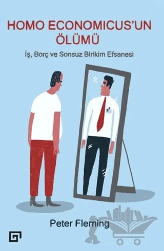 Homo Economicus’un Ölümü – Peter Fleming – Koç Üniversitesi Yayınları kitap kapağı