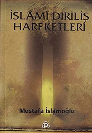 İslami Diriliş Hareketleri – Mustafa İslamoğlu – Düşün Yayıncılık kitap kapağı