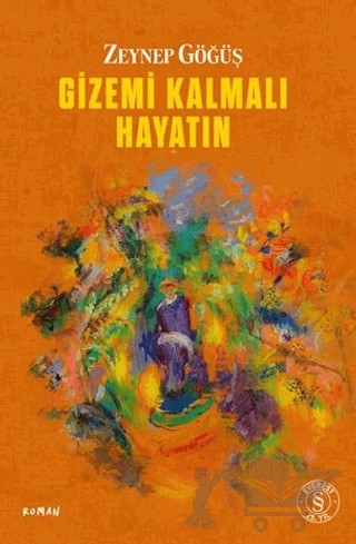 Gizemi Kalmalı Hayatın – Zeynep Göğüş – Everest Yayınları kitap kapağı