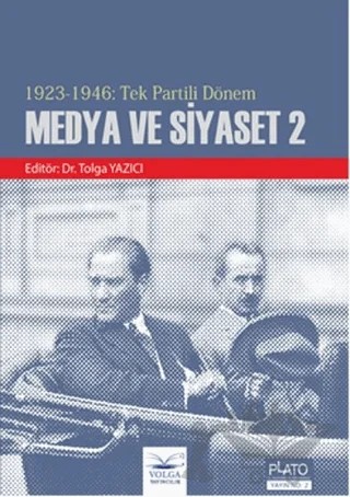 1923 - 1946 : Tek Partili Dönem Medya ve Siyaset 2 – Kolektif – Volga Yayıncılık kitap kapağı