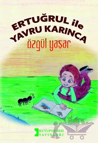 Ertuğrul İle Yavru Karınca – Özgül Yaşar – Kutup Yıldızı Yayınları kitap kapağı