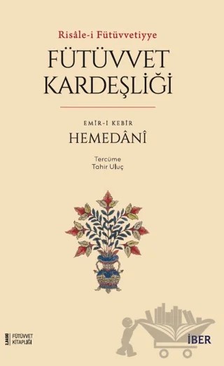 Risale-i Fütüvvetiyye - Fütüvvet Kardeşliği – Emir-i Kebir Hemedani – İBER kitap kapağı