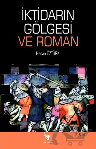 İktidarın Gölgesi Ve Roman – Kolektif – Anı Yayıncılık kitap kapağı