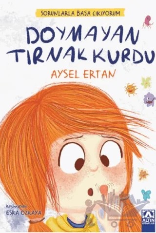 Sorunlarla Başa Çıkıyorum - Doymayan Tırnak Kurdu – Aysel Ertan – Altın Kitaplar kitap kapağı