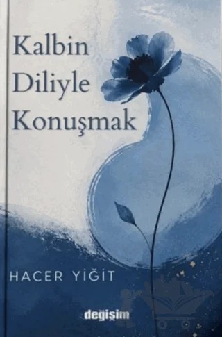 Kalbin Diliyle Konuşmak – Hacer Yiğit – Değişim Yayınları kitap kapağı