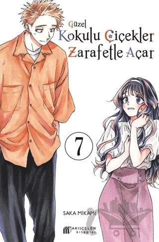 Güzel Kokulu Çiçekler Zarafetle Açar 7 – Saka Mikami – Akıl Çelen Kitaplar kitap kapağı