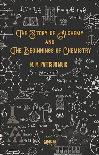 The Story Of Alchemy And The Beginnings Of Chemistry – M. M. Pattison Muir – Gece Kitaplığı kitap kapağı