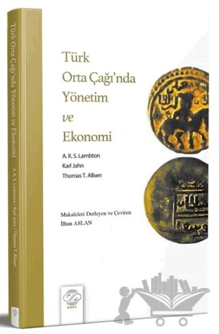 Türk Orta Çağı’nda Yönetim ve Ekonomi – A. K. S. Lambton, Karl Jahn, Thomas T. Allsen – Post Yayınevi kitap kapağı