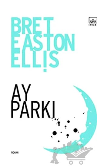 Ay Parkı – Bret Easton Ellis – İthaki Yayınları kitap kapağı