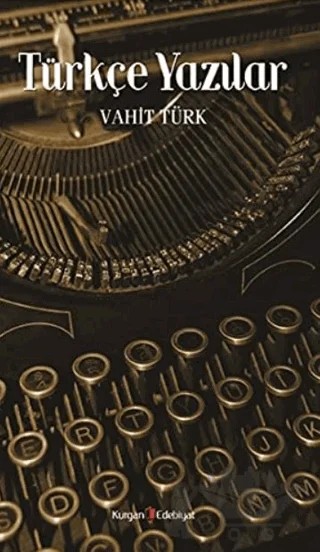 Türkçe Yazılar – Vahit Türk – Kurgan Edebiyat kitap kapağı