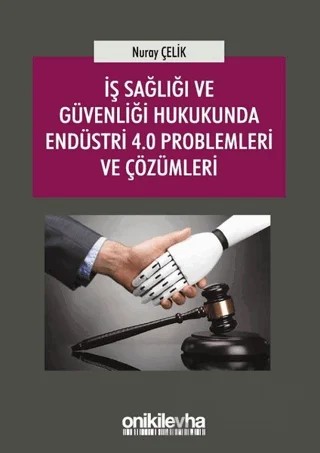 İş Sağlığı ve Güvenliği Hukukunda Endüstri 4.0 Problemleri ve Çözümleri – Nuray Çelik – On İki Levha Yayınları kitap kapağı