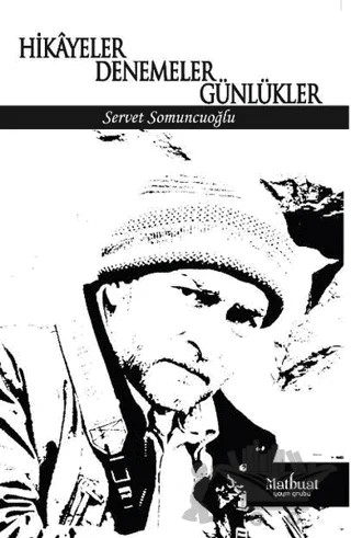 Hikayeler Denemeler Günlükler – Servet Somuncuoğlu – Matbuat Yayınları kitap kapağı
