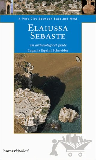 Elaiussa Sebaste an Archaeological Guide – Emanuela Borgia – Homer Kitabevi kitap kapağı