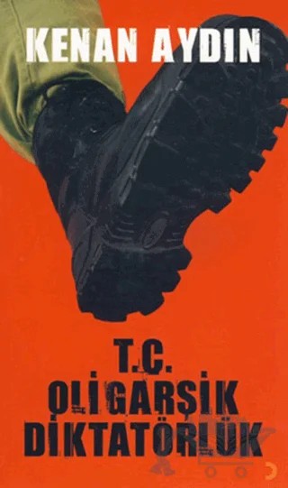 T.C. Oligarşik Diktatörlük – Kenan Aydın – Cinius Yayınları kitap kapağı