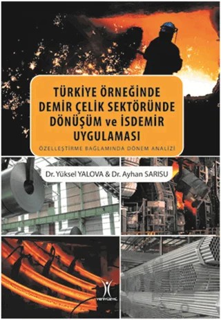 Türkiye Örneğinde Demir Çelik Sektöründe Dönüşüm ve İsdemir Uygulaması – Ayhan Sarısu, Yüksel Yalova – Yeniyüzyıl Yayınları kitap kapağı