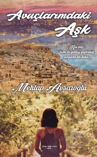 Avuçlarımdaki Aşk – Mehtap Avşaroğlu – Sokak Kitapları Yayınları kitap kapağı