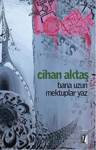 Bana Uzun Mektuplar Yaz – Cihan Aktaş – İz Yayıncılık kitap kapağı