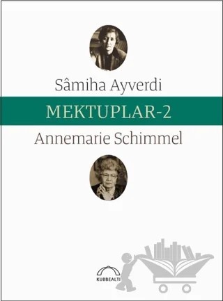 Mektuplar 2 – Annemarie Schimmel, Samiha Ayverdi – Kubbealtı Neşriyatı Yayıncılık kitap kapağı