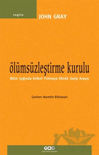 Ölümsüzleştirme Kurulu – John Gray – Yapı Kredi Yayınları kitap kapağı