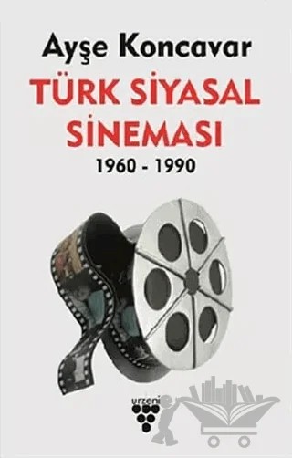 Türk Siyasal Sineması 1960-1990 – Ayşe Koncavar – Urzeni Yayıncılık kitap kapağı